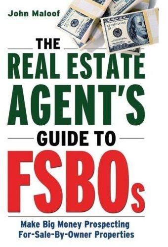 The Real Estate Agent's Guide to FSBOs: Make Big Money Prospecting For-Sale-By-Owner Properties